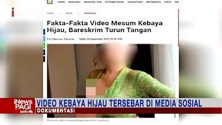 iViral di Media Sosial, Bareskrim Polri Usut Video Asusila kebaya Hijau #iNewsPagi 25/12