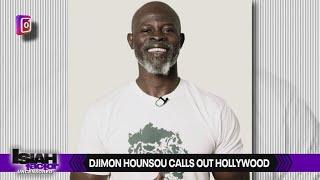 Djimon Hounsou calls out Hollywood, saying he's 'underpaid' for roles 