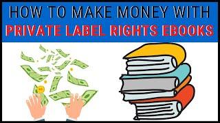 How to Make Money with Private Label Rights Ebooks