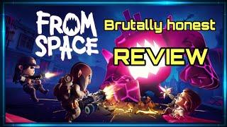 From space, brutally honest review.