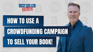 How to Use a Crowdfunding Campaign to Sell Your Book!