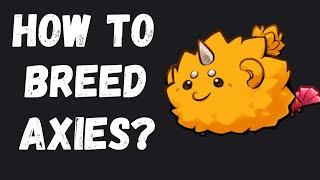 HOW TO BREED AXIES? | AXIE INFINITY BREDING GUIDE