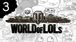 World of Tanks│World of LoLs - Episode 3