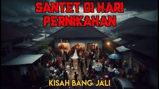 Santet di Hari Pernikahan  || Kisah Bang Jali