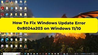 How To Fix Windows Update Error 0x8024a203 on Windows 11/10