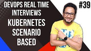 Kubernetes Scenario Based Interview | Kubernetes Interview Questions and Answers for Experienced