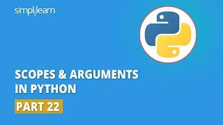 Scopes & Arguments In Python - 22 | Python Tutorial For Beginners | Python Programming | Simplilearn