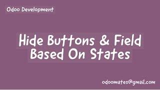 How To Hide Buttons and Field Based On States In Odoo
