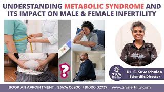 Metabolic Syndrome and Its Impact on Male And Female Infertility | Dr C Suvarchala | Ziva Fertility