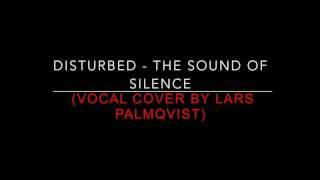 Disturbed - The Sound of Silence (Vocal Cover by Lars Palmqvist)