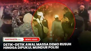 Detik-detik Awal Massa Demo Rusuh Hinggga Dipukul Mundur Polisi