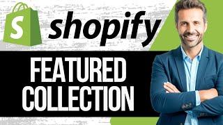 Shopify Featured Collection Tutorial | How To Add Featured Products On Shopify (2024)