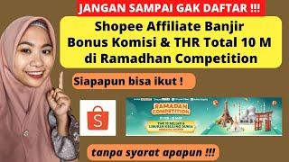 JANGAN SAMPAI GAK DAFTAR ! SHOPEE AFFILIATE BAGI THR TOTAL10M & BONUS KOMISI DI RAMADHAN COMPETITION