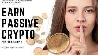 HOW TO MAKE EASY PASSIVE INCOME WITH CRYPTOCURRENCY 2021 No Investment | passive crypto income