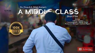 A Middle Class || Full Short Film || Abhiraj Saxena || K. Nitish Kumar || Div_Divya