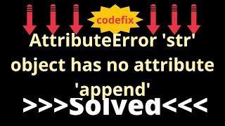 "Fixing 'AttributeError' in Python: 'str' object has no attribute 'append'"