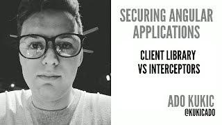 AngularNYC - Securing Angular Applications: Client Library vs Interceptors - Ado Kukic