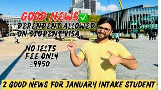 2 Good News  for january intake student | Dependent allowed on student visa without IELTS fee £9950