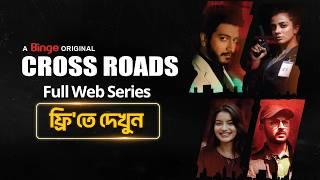 CROSSROADS | Full Web Series | Yash Rohan | Nazifa Tushi | Manoj Pramanik