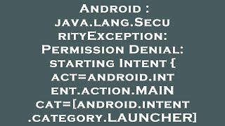 Android : java.lang.SecurityException: Permission Denial: starting Intent { act=android.intent.actio