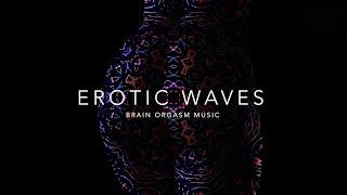 Erotic Waves - Brain Orgasm Music | Unleash Sexual Energy | Psychedelic ACID Trip