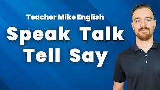 SPEAK, TALK, TELL, SAY (Are you using them correctly?)