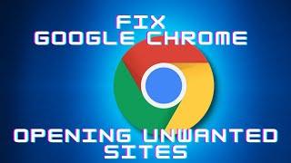 How To Fix Google Chrome Opening Unwanted Sites on New Tab Automatically