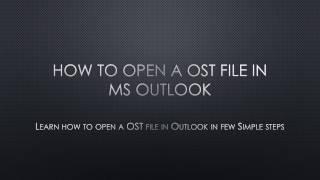 How to Open OST File in Microsoft Outlook 2016 and Earlier Versions