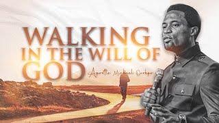 Walking in the Will of God - Apostle Michael Orokpo