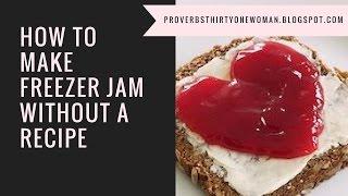 How to Make Freezer Jam Without a Recipe - no pectin, low sugar!