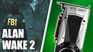 The GTX 1080Ti sucks in Alan Wake 2... But can mods save it?