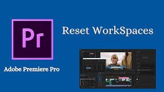 Adobe Premiere Pro: RESET Workspaces