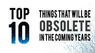 Top 10 things that will be Obsolete due to Technology in the coming years | Millionminds