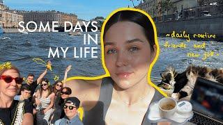 some days in my life // daily routine, friends time & new job