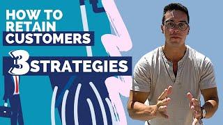 3 Customer Retention Strategies That Keeps Customers Paying You [Step-By-Step Guide]