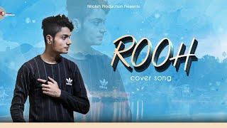 ROOH | Unplugged Cover | Sam Sharma | Nilaksh Production |