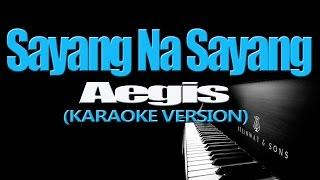 SAYANG NA SAYANG - Aegis (KARAOKE VERSION)