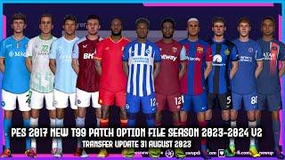 PES 2017 NEW T99 PATCH V14 OPTION FILE 2023-2024 | TRANSFER UPDATE 31 AUGUST 2023