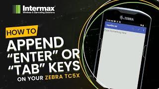 Append "Enter" or "Tab" Keys After Every Scan (ft. Zebra TC5X) | Intermax