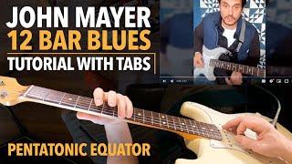 John Mayer 12 Bar Blues Guitar Lesson With Tabs - Pentatonic Equator