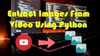 Extract  Images from Video Using Python