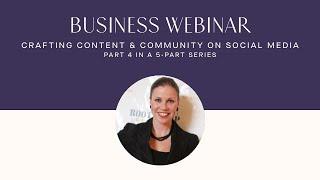 Crafting Content & Community on Social Media  Part 4 in a 5 Part Series