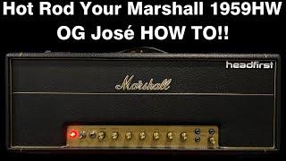 Hot Rod your Marshall 1959HW - OG José HOW TO!!