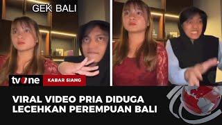 Viral Video 'Gek Bali' yang Diduga Lecehkan Perempuan Bali | Kabar Siang tvOne