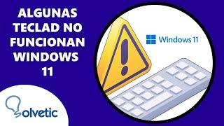 No me Funcionan Algunas Teclas del Teclado Windows 11 ️ SOLUCION