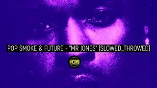 Pop Smoke featuring Future - "MR JONES" (SLOWED_THROWED)