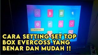 CARA SETINGG SET TOP BOX EVERCOSS YANG BENAR DAN MUDAH PASTI SEMUA CHANEL DAPET.!!!