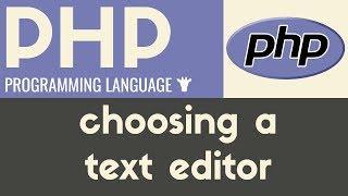 Choosing a Text Editor | PHP | Tutorial 3