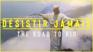 Desistir Jamais - The Road to Rio