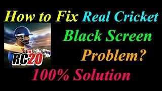 How to Fix Real Cricket 3D App Black Screen Problem Solutions Android & Ios - Black Screen Error